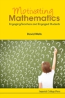 Motivating Mathematics: Engaging Teachers And Engaged Students - Book