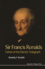 Sir Francis Ronalds: Father Of The Electric Telegraph - eBook
