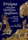 Frisians and their North Sea Neighbours : From the Fifth Century to the Viking Age - Book