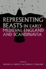 Representing Beasts in Early Medieval England and Scandinavia - Book