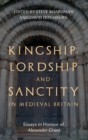 Kingship, Lordship and Sanctity in Medieval Britain : Essays in Honour of Alexander Grant - Book