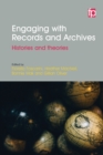 Engaging with Records and Archives : Histories and theories - eBook