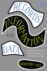 Records, Information and Data : Exploring the role of record keeping in an information culture - eBook