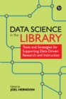 Data Science in the Library : Tools and Strategies for Supporting Data-Driven Research and Instruction - eBook