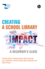 Creating a School Library with Impact : A Beginner's Guide - eBook