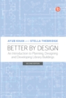 Better by Design : An Introduction to Planning, Designing and Developing Library Buildings - eBook