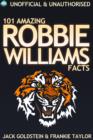 101 Amazing Robbie Williams Facts - eBook