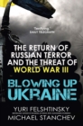 Blowing up Ukraine : The Return of Russian Terror and the Threat of World War III - Book