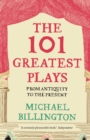 The 101 Greatest Plays : From Antiquity to the Present - Book