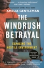 The Windrush Betrayal : Exposing the Hostile Environment - Book