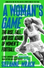 A Woman's Game : The Rise, Fall, and Rise Again of Women's Football - eBook