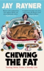 Chewing the Fat : Tasting notes from a greedy life - Book