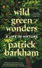 Wild Green Wonders : A Life in Nature - Book