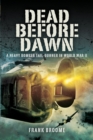 Dead Before Dawn : A Heavy Bomber Tail-gunner in World War II - eBook