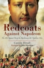 Redcoats Against Napoleon : The 30th Regiment During the Revolutionary and Napoleonic Wars - eBook