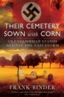 Their Cemetery Sown With Corn : An Englishman's Stand Against the Nazi Storm - eBook
