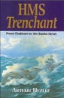 HMS Trenchant : From Chatham to the Banka Strait - eBook