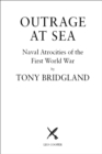 Outrage at Sea : Naval Atrocities of the First World War - eBook