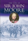The Life of Sir John Moore : Not a Drum Was Heard - eBook