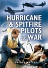 Hurricanes & Spitfire Pilots at War - eBook