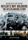 Hitler's Boy Soldiers : The Hitlerjugend Story - eBook