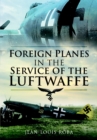 Foreign Planes in the Service of the Luftwaffe - eBook