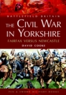 The Civil War in Yorkshire : Fairfax Versus Newcastle - eBook