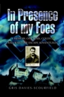 In Presence of My Foes : A Memoir Calais, Colditz, and Wartime Escape Adventures - eBook