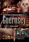Foul Deeds & Suspicious Deaths in Guernsey - eBook