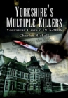 Yorkshire's Multiple Killers : Yorkshire Cases c. 1915-2006 - eBook