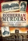 Rotherham Murders : A Half-Century of Serious Crime, 1900-1950 - eBook