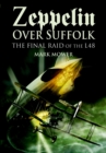 Zeppelin over Suffolk : The Final Raid of the L48 - eBook