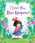 I Love You, Blue Kangaroo! - Book