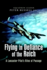 Flying in Defiance of the Reich : A Lancaster Pilot's Rites of Passage - eBook