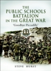 The Public Schools Battalion in the Great War : 'Goodbye Piccadilly' - eBook
