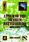 A Tour of the Arnhem Battlefields : 17-26 September 1944 - eBook