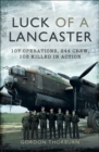 Luck of a Lancaster : 107 operations, 244 crew, 103 killed in action - eBook