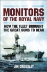 Monitors of the Royal Navy : How the Fleet Brought the Great Guns to Bear - eBook