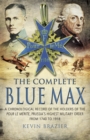 The Complete Blue Max : A Chronological Record of the Holders of the Pour le Merite, Prussia's Highest Military Order, from 1740 to 1918 - eBook
