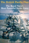 The British Pacific Fleet : The Royal Navy's Most Powerful Strike Force - eBook