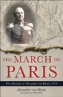 The March on Paris : The Memoirs of Alexander von Kluck, 1914 - eBook
