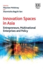 Innovation Spaces in Asia : Entrepreneurs, Multinational Enterprises and Policy - eBook