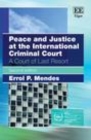 Peace and Justice at the International Criminal Court : A Court of Last Resort, Second Edition - eBook