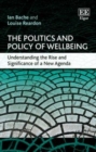 Politics and Policy of Wellbeing : Understanding the Rise and Significance of a New Agenda - eBook