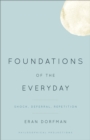 Foundations of the Everyday : Shock, Deferral, Repetition - eBook