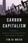 Carbon Capitalism : Energy, Social Reproduction and World Order - eBook