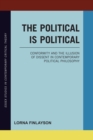 Political is Political : Conformity and the Illusion of Dissent in Contemporary Political Philosophy - eBook