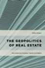 Geopolitics of Real Estate : Reconfiguring Property, Capital and Rights - eBook