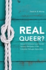 Real Queer? : Sexual Orientation and Gender Identity Refugees in the Canadian Refugee Apparatus - eBook