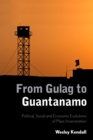 From Gulag to Guantanamo : Political, Social and Economic Evolutions of Mass Incarceration - eBook